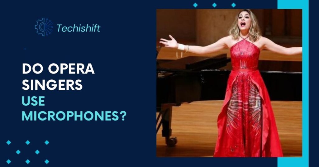 Do Opera Singers Use Microphones