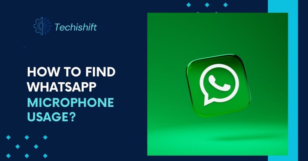 How To Find Whatsapp Microphone Usage